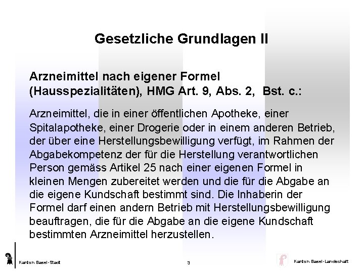 Gesetzliche Grundlagen II Arzneimittel nach eigener Formel (Hausspezialitäten), HMG Art. 9, Abs. 2, Bst.