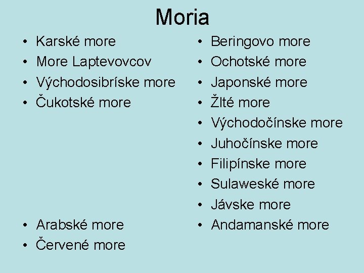 Moria • • Karské more More Laptevovcov Východosibríske more Čukotské more • Arabské more