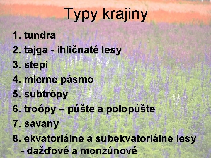 Typy krajiny 1. tundra 2. tajga - ihličnaté lesy 3. stepi 4. mierne pásmo