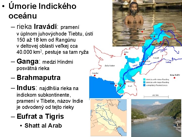  • Úmorie Indického oceánu – rieka Iravádí: pramení v úplnom juhovýchode Tiebtu, ústí