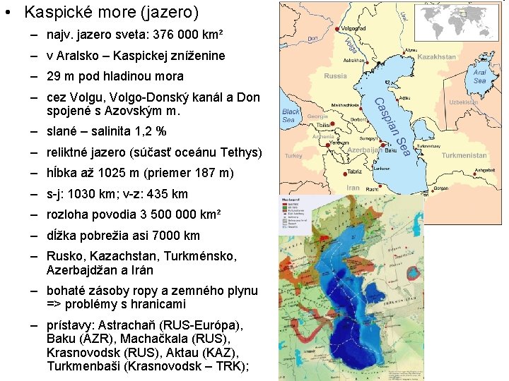  • Kaspické more (jazero) – najv. jazero sveta: 376 000 km² – v