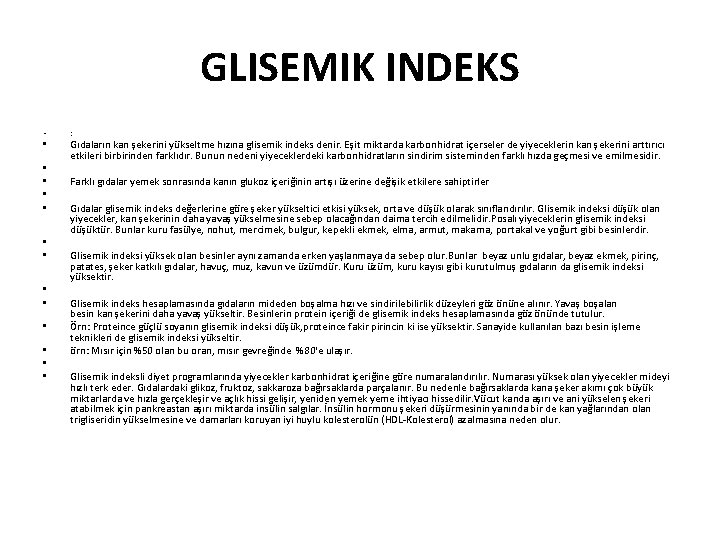 GLISEMIK INDEKS • • • • : Gıdaların kan şekerini yükseltme hızına glisemik indeks