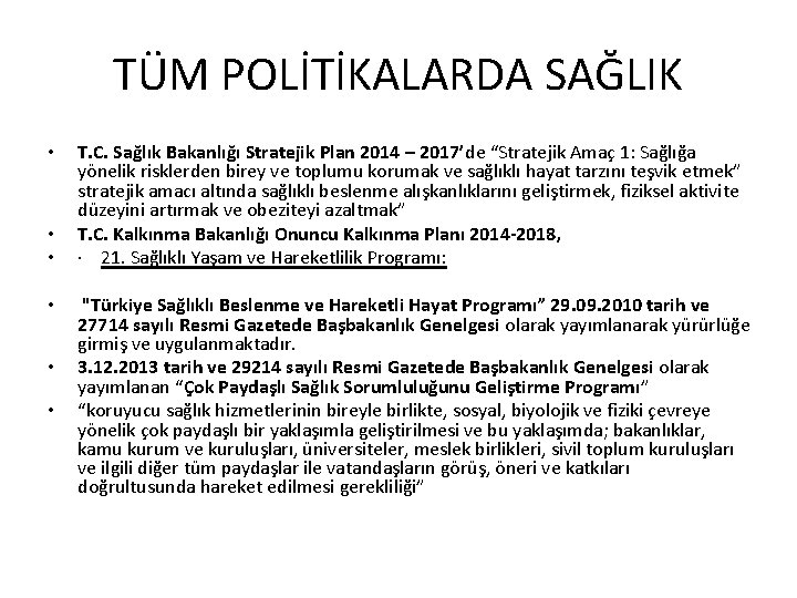 TÜM POLİTİKALARDA SAĞLIK • • • T. C. Sağlık Bakanlığı Stratejik Plan 2014 –