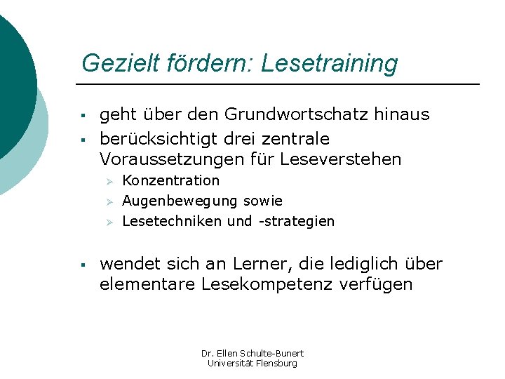 Gezielt fördern: Lesetraining § § geht über den Grundwortschatz hinaus berücksichtigt drei zentrale Voraussetzungen