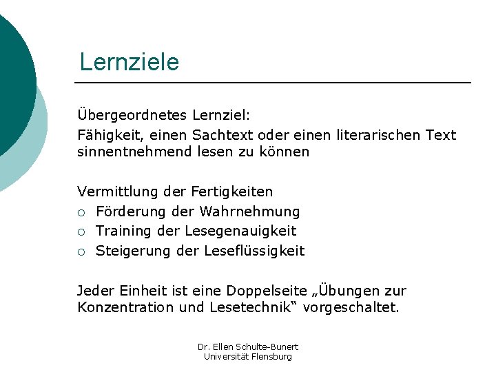 Lernziele Übergeordnetes Lernziel: Fähigkeit, einen Sachtext oder einen literarischen Text sinnentnehmend lesen zu können