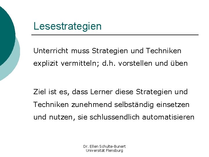 Lesestrategien Unterricht muss Strategien und Techniken explizit vermitteln; d. h. vorstellen und üben Ziel