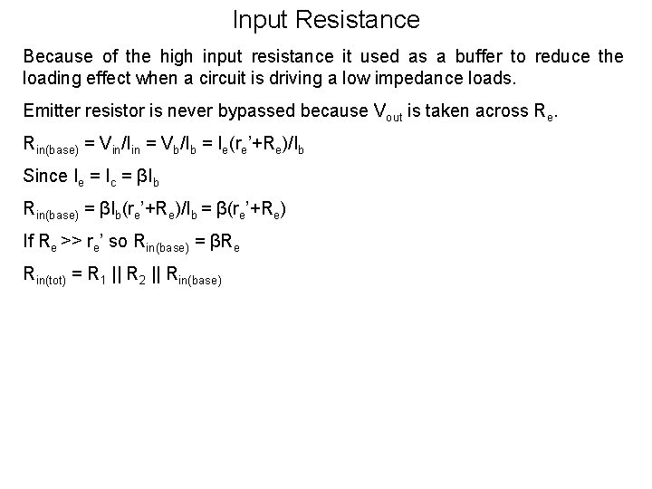 Input Resistance Because of the high input resistance it used as a buffer to