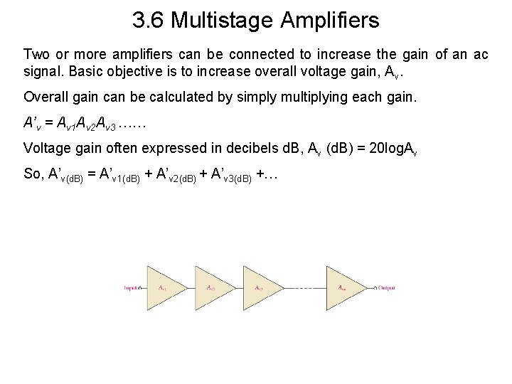 3. 6 Multistage Amplifiers Two or more amplifiers can be connected to increase the