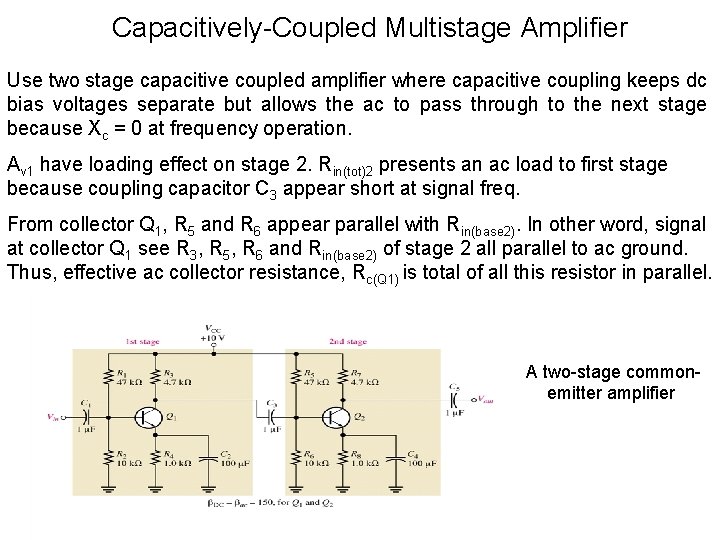 Capacitively-Coupled Multistage Amplifier Use two stage capacitive coupled amplifier where capacitive coupling keeps dc