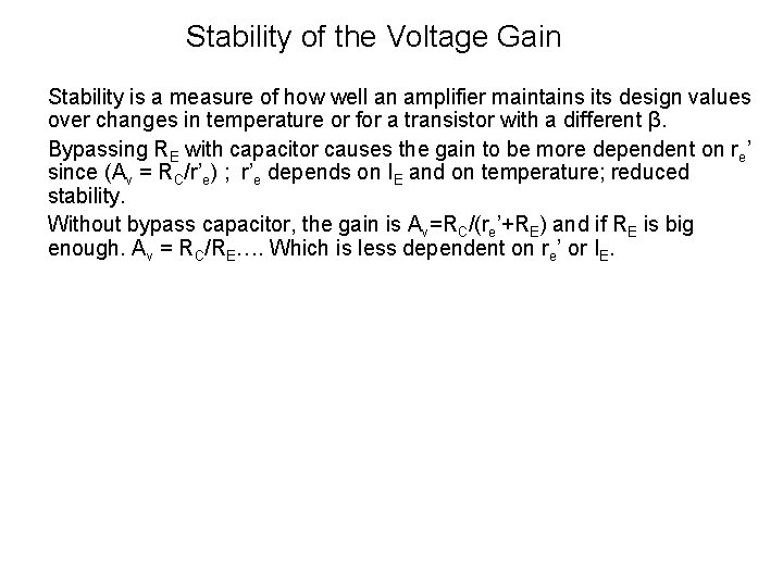 Stability of the Voltage Gain Stability is a measure of how well an amplifier