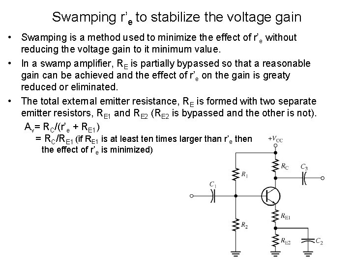 Swamping r’e to stabilize the voltage gain • Swamping is a method used to