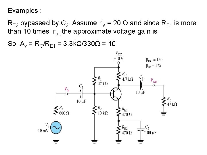 Examples : RE 2 bypassed by C 2. Assume r’e = 20 Ω and