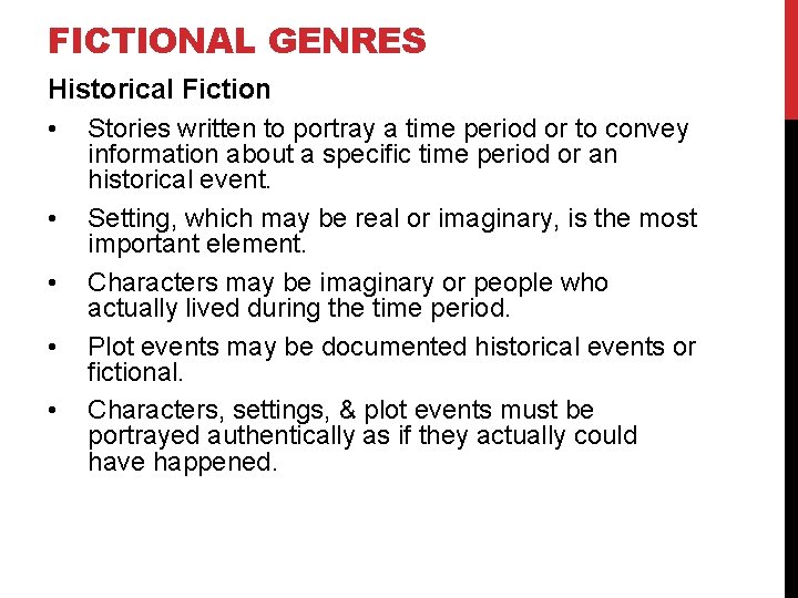 FICTIONAL GENRES Historical Fiction • Stories written to portray a time period or to
