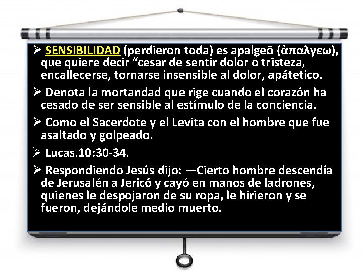 Ø SENSIBILIDAD (perdieron toda) es apalgeō (ἀπαλγεω), que quiere decir “cesar de sentir dolor