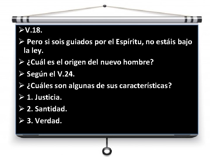 ØV. 18. Ø Pero si sois guiados por el Espíritu, no estáis bajo la