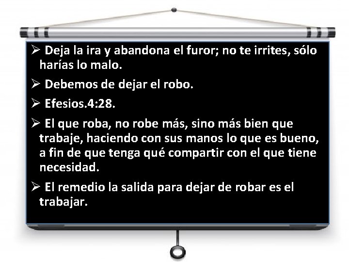 Ø Deja la ira y abandona el furor; no te irrites, sólo harías lo