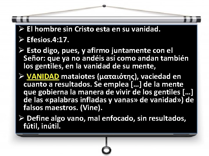 Ø El hombre sin Cristo esta en su vanidad. Ø Efesios. 4: 17. Ø