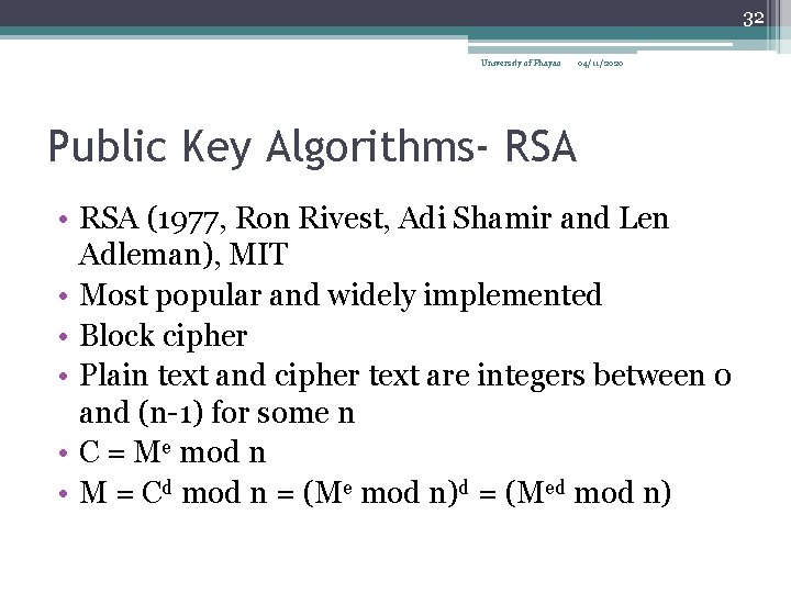 32 University of Phayao 04/11/2020 Public Key Algorithms- RSA • RSA (1977, Ron Rivest,