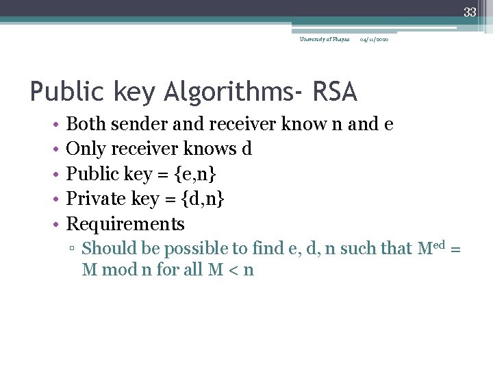 33 University of Phayao 04/11/2020 Public key Algorithms- RSA • • • Both sender