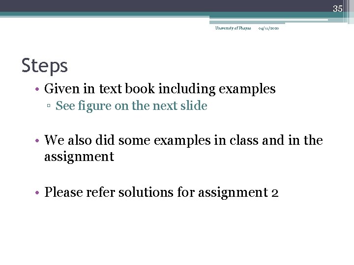 35 University of Phayao 04/11/2020 Steps • Given in text book including examples ▫