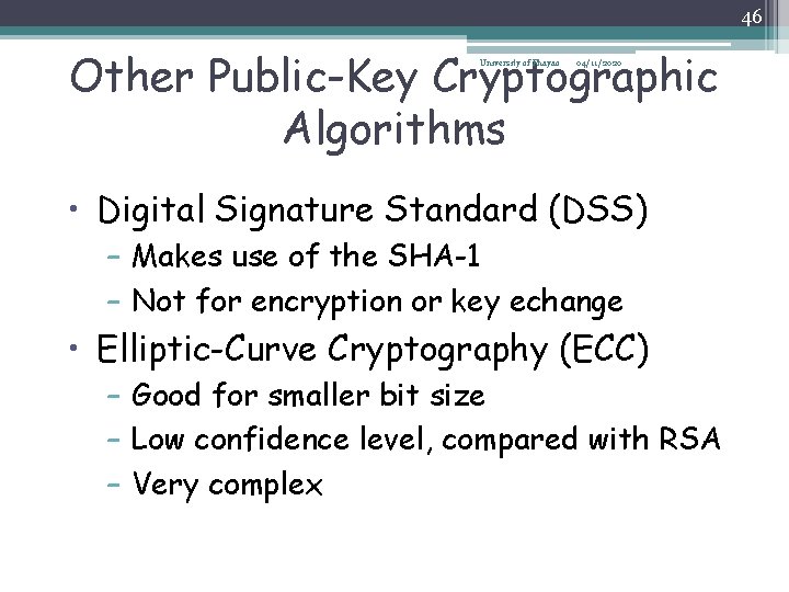 46 Other Public-Key Cryptographic Algorithms University of Phayao 04/11/2020 • Digital Signature Standard (DSS)