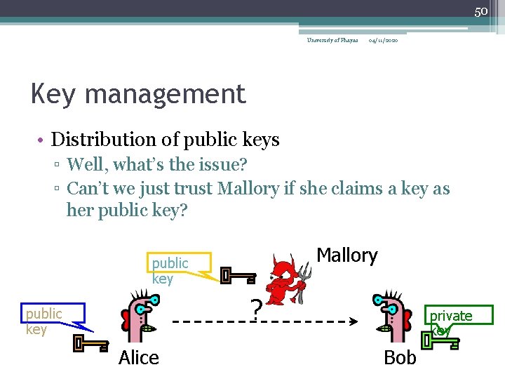 50 University of Phayao 04/11/2020 Key management • Distribution of public keys ▫ Well,