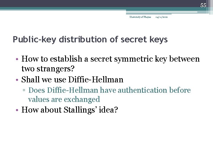 55 University of Phayao 04/11/2020 Public-key distribution of secret keys • How to establish