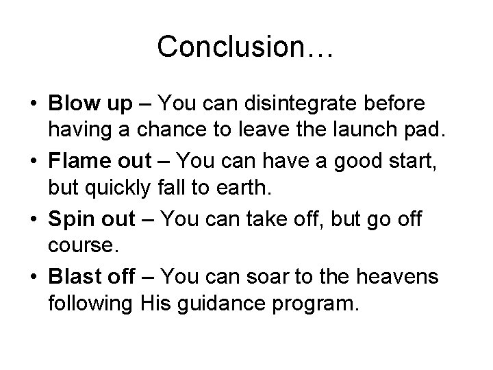 Conclusion… • Blow up – You can disintegrate before having a chance to leave