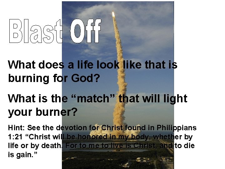 What does a life look like that is burning for God? What is the