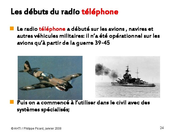 Les débuts du radio téléphone n Le radio téléphone a débuté sur les avions