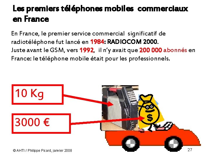 Les premiers téléphones mobiles commerciaux en France En France, le premier service commercial significatif