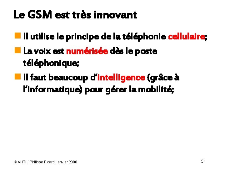 Le GSM est très innovant n Il utilise le principe de la téléphonie cellulaire;