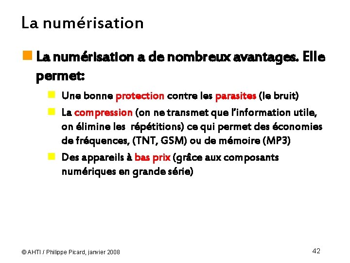 La numérisation n La numérisation a de nombreux avantages. Elle permet: n Une bonne