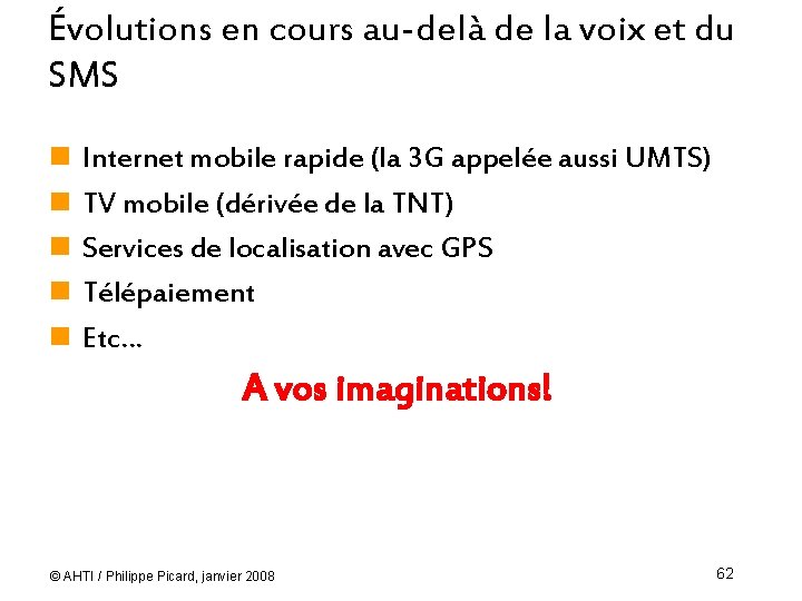 Évolutions en cours au-delà de la voix et du SMS n n n Internet