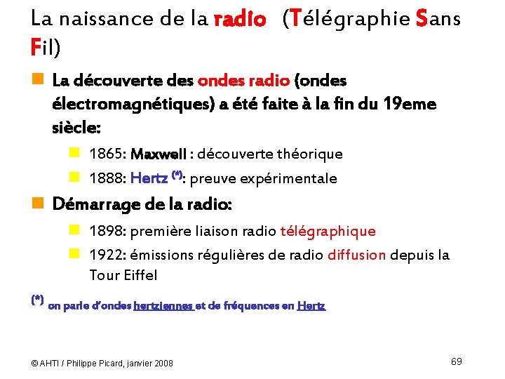 La naissance de la radio (Télégraphie Sans Fil) n La découverte des ondes radio