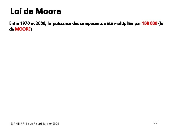 Loi de Moore Entre 1970 et 2000, la puissance des composants a été multipliée