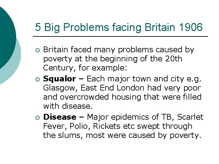 5 Big Problems facing Britain 1906 ¡ ¡ ¡ Britain faced many problems caused