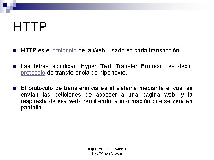 HTTP n HTTP es el protocolo de la Web, usado en cada transacción. n