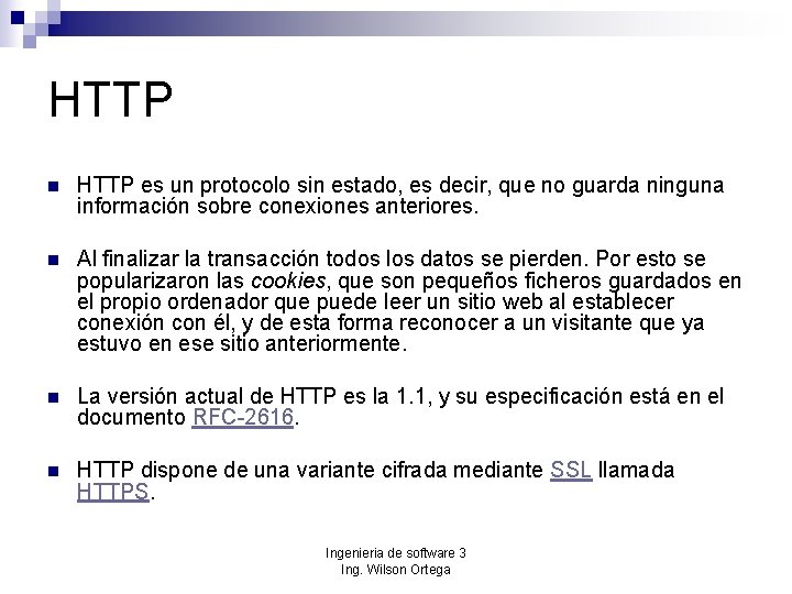 HTTP n HTTP es un protocolo sin estado, es decir, que no guarda ninguna
