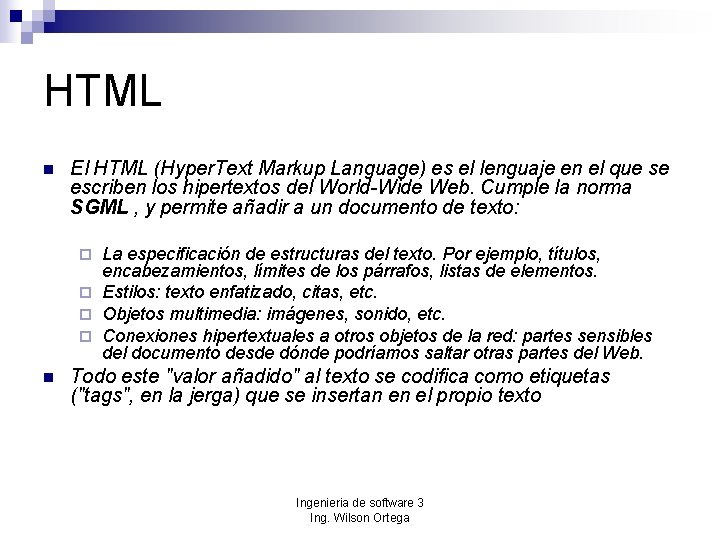 HTML n El HTML (Hyper. Text Markup Language) es el lenguaje en el que