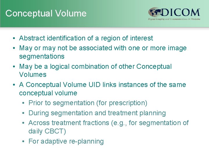 Conceptual Volume • Abstract identification of a region of interest • May or may