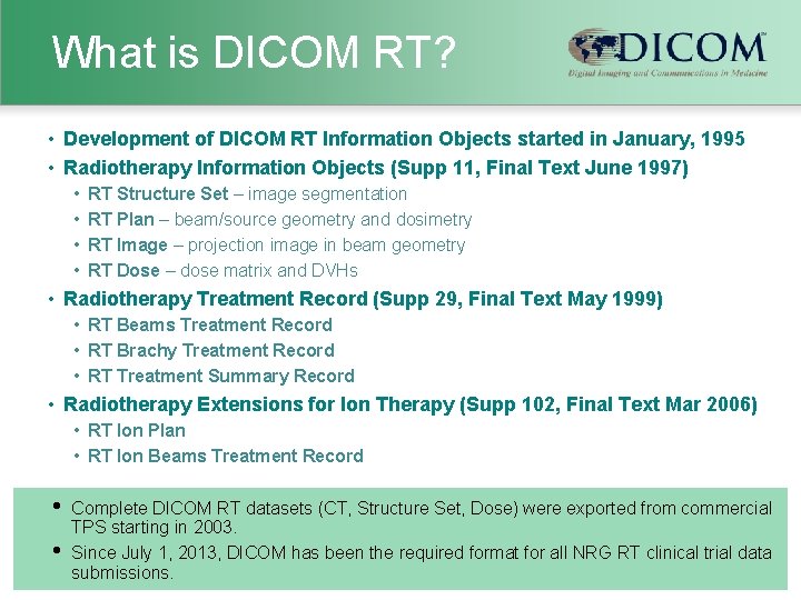 What is DICOM RT? • Development of DICOM RT Information Objects started in January,