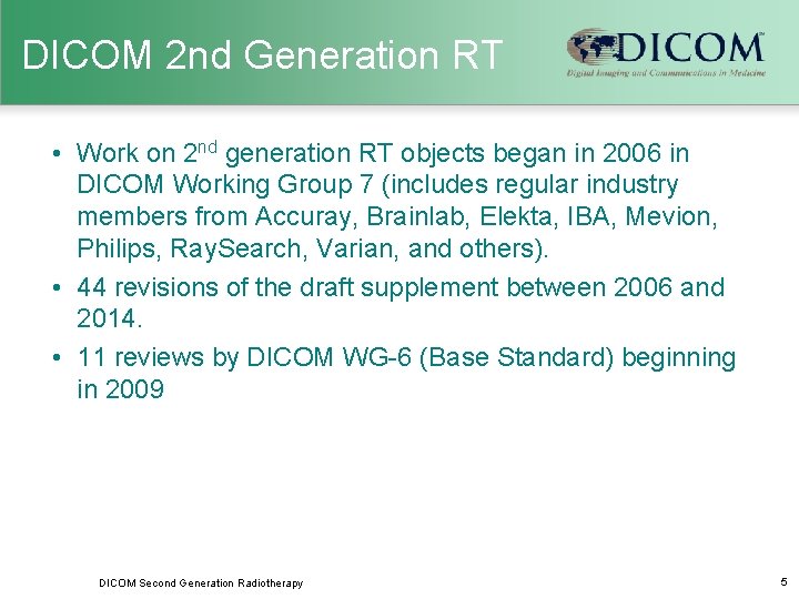 DICOM 2 nd Generation RT • Work on 2 nd generation RT objects began