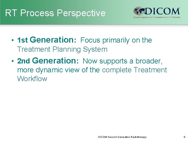 RT Process Perspective • 1 st Generation: Focus primarily on the Treatment Planning System