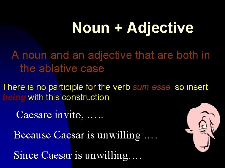 Noun + Adjective A noun and an adjective that are both in the ablative