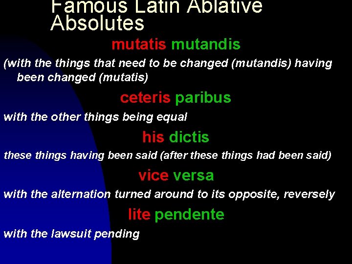 Famous Latin Ablative Absolutes mutatis mutandis (with the things that need to be changed