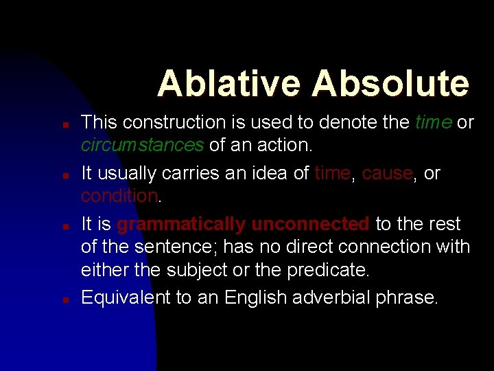 Ablative Absolute n n This construction is used to denote the time or circumstances