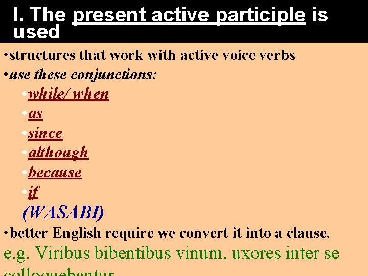 I. The present active participle is used • structures that work with active voice
