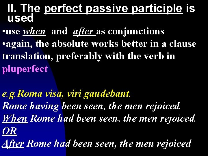 II. The perfect passive participle is used • use when and after as conjunctions