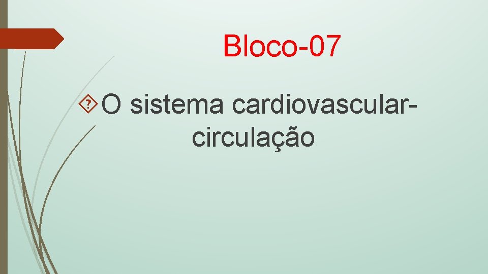 Bloco-07 O sistema cardiovascularcirculação 